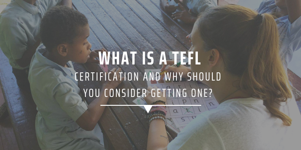 What is a TEFL certification and why should you consider getting one