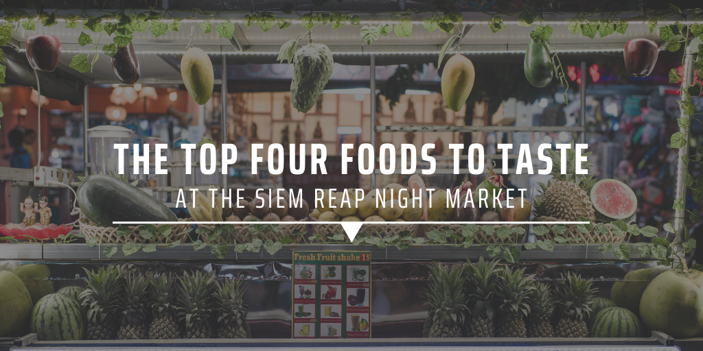 The top four foods to taste at the Siem Reap night market