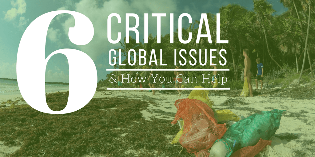 6 Critical Global Issues What Are The World's Biggest Problems And How I Can Help? GVI UK