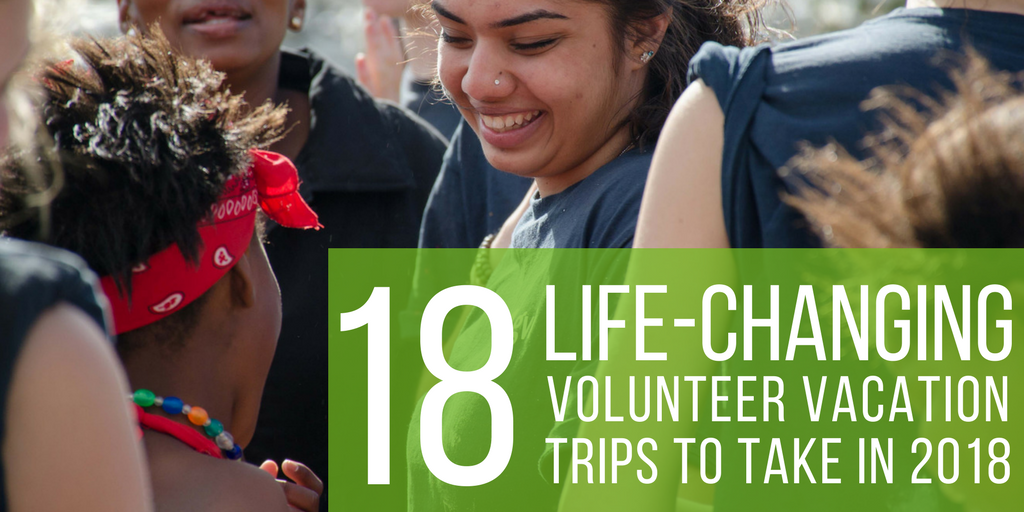 18 Life-Changing Volunteer Vacation Trips To Take In 2018