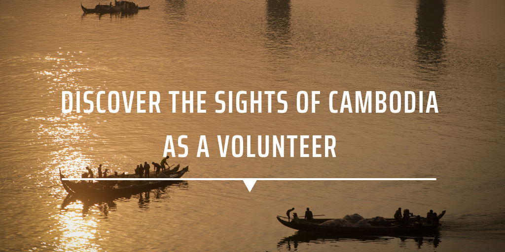 Discover the sights of Cambodia as a volunteer