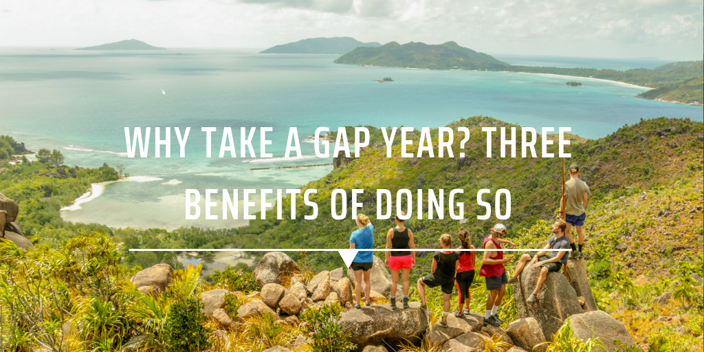 Why take a gap year? Three benefits of doing so
