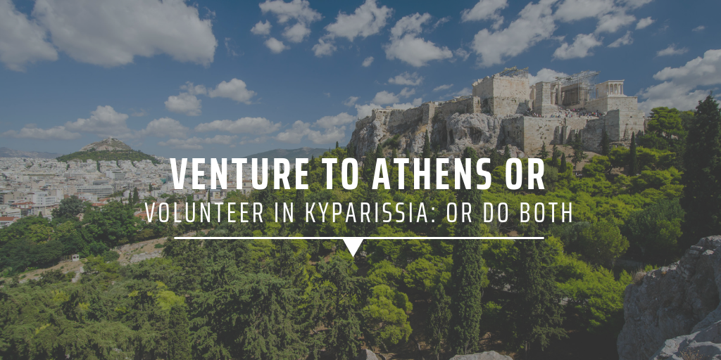 Venture to Athens or volunteer in Kyparissia: or do both