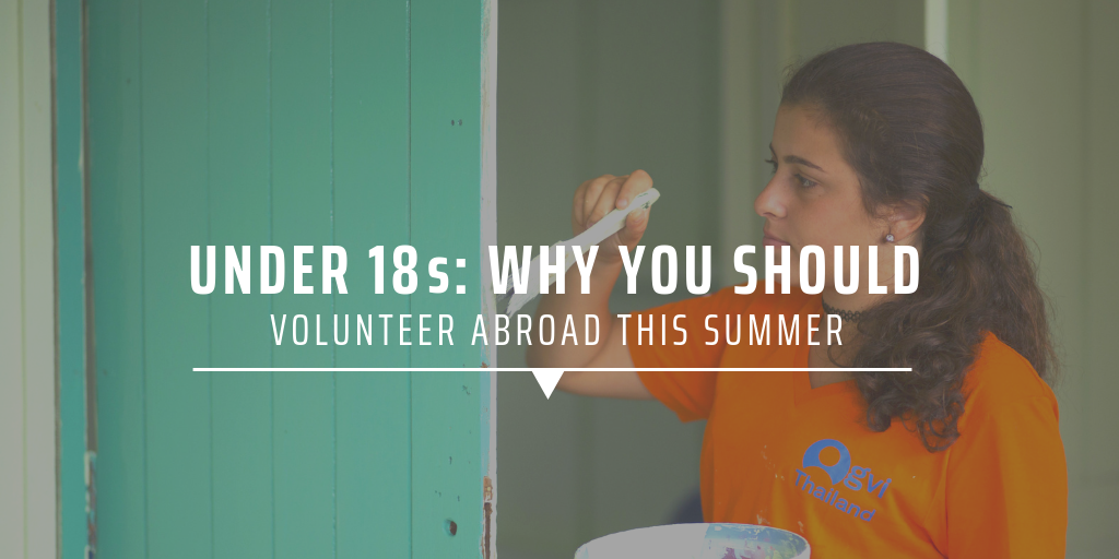 Under 18s: Why you should volunteer abroad this summer