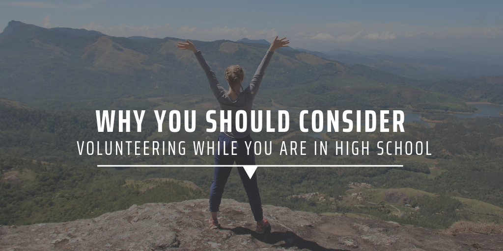 Why you should consider volunteering while you are in high school
