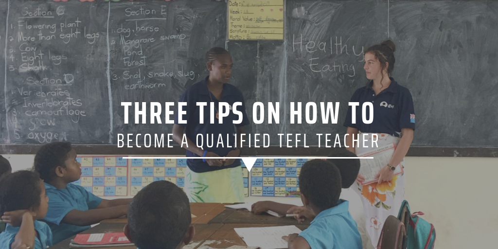 Three tips on how to become a qualified TEFL teacher