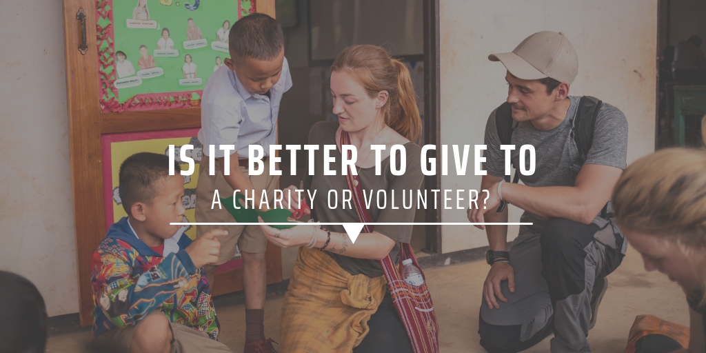 Is it better to give to a charity or volunteer